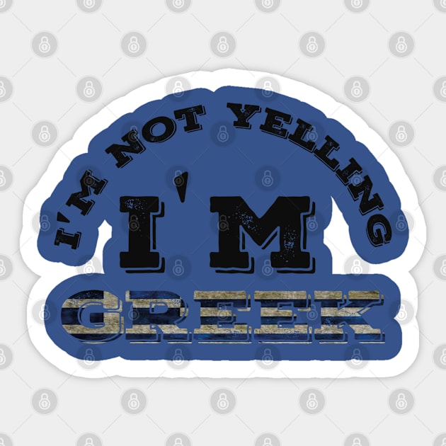 Greek Family Gifts - I'm Not Yelling I'm Greek Sticker by Abddox-99